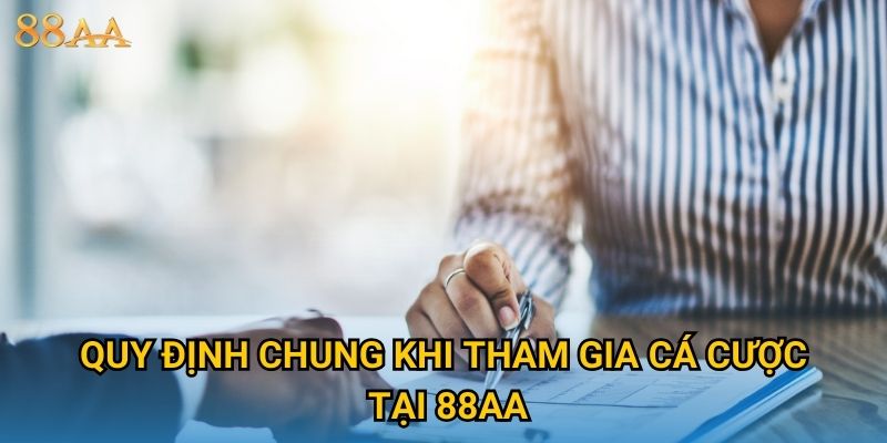 Quy định chung khi tham gia cá cược tại 88AA