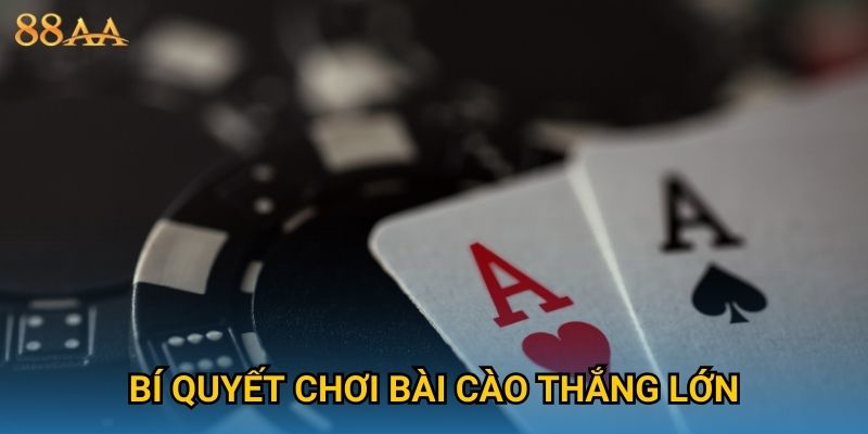Bí quyết chơi Bài Cào thắng lớn