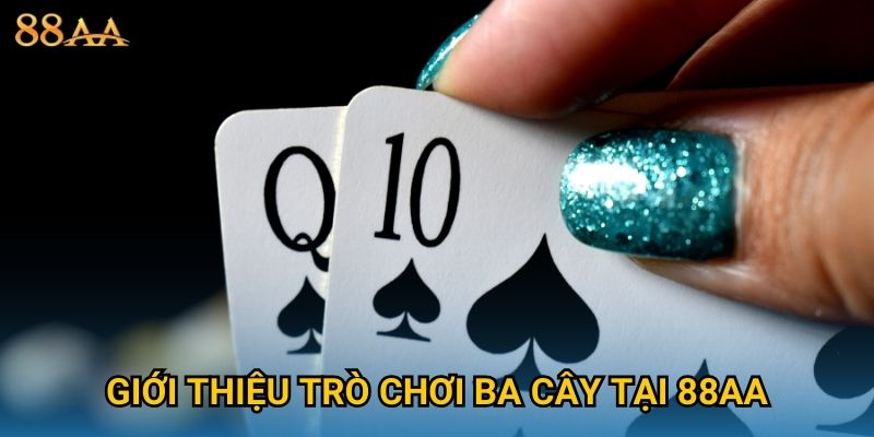 Giới thiệu trò chơi Ba Cây tại 88AA