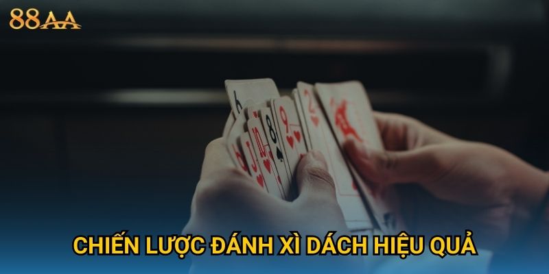 Chiến lược đánh Xì Dách hiệu quả