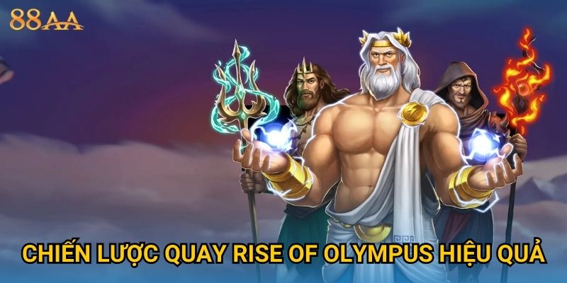 Chiến lược quay Rise of Olympus hiệu quả