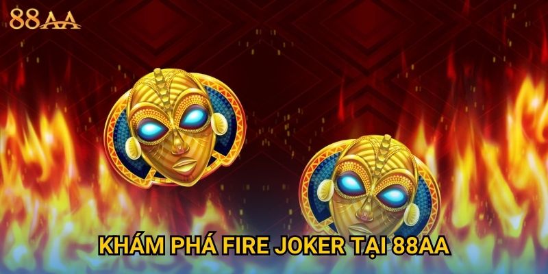 Khám phá Fire Joker tại 88AA