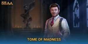 Tome of Madness bí ẩn – Khám phá slot phiêu lưu đỉnh cao tại 88AA