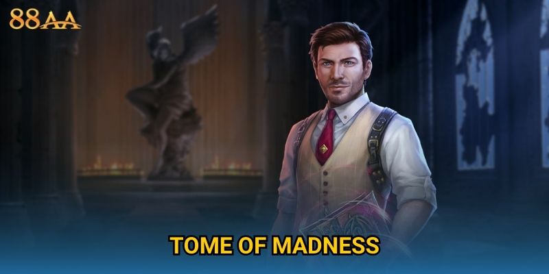 Tome of Madness bí ẩn – Khám phá slot phiêu lưu đỉnh cao tại 88AA