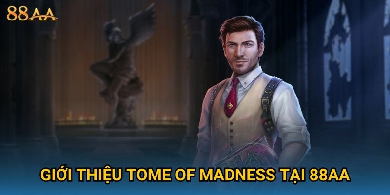 Giới thiệu Tome of Madness tại 88AA