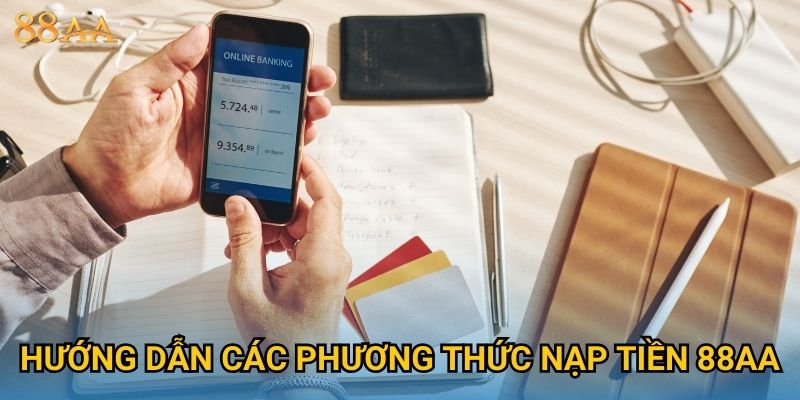 Hướng dẫn các phương thức nạp tiền 88AA