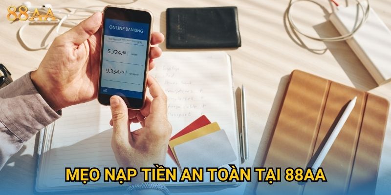 Mẹo nạp tiền an toàn tại 88AA
