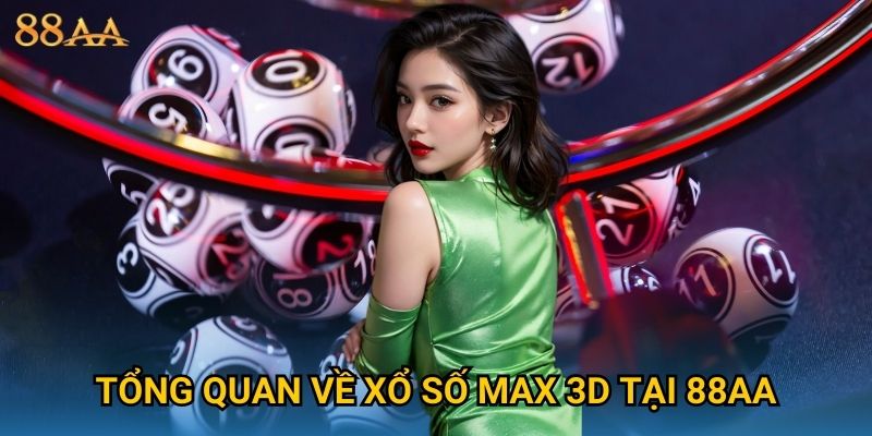 Tổng quan về xổ số Max 3D tại 88AA