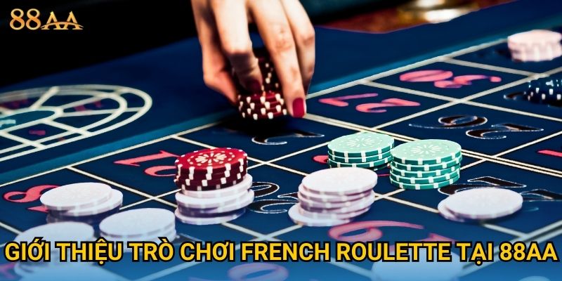 Giới thiệu trò chơi French Roulette tại 88AA