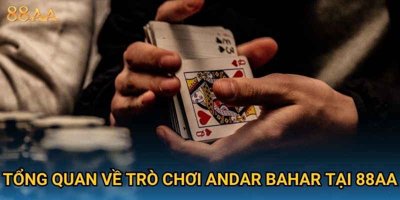 Tổng quan về trò chơi Andar Bahar tại 88AA
