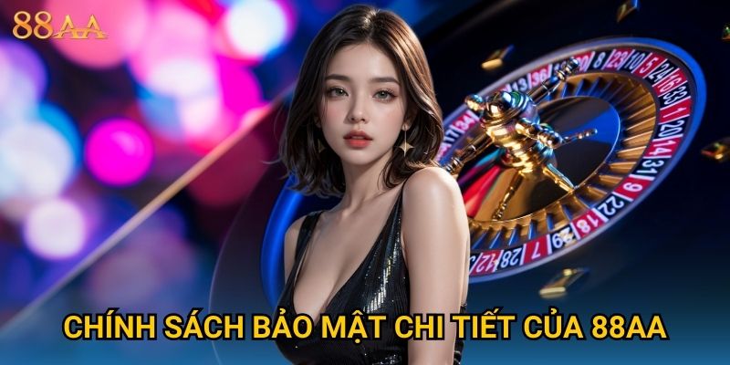 Chính sách bảo mật chi tiết của 88AA