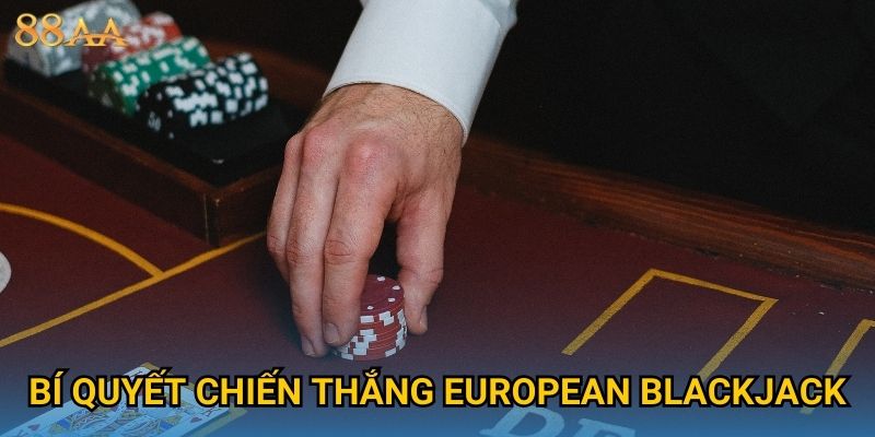 Bí quyết chiến thắng European Blackjack