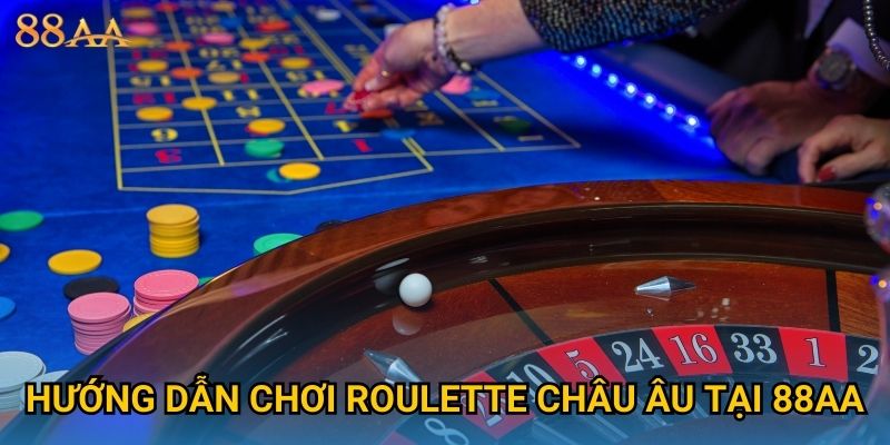 Hướng dẫn chơi roulette châu Âu tại 88AA