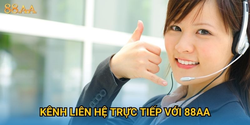 Kênh liên hệ trực tiếp với 88AA