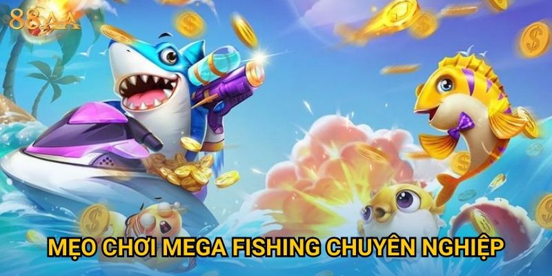 Mẹo chơi Mega Fishing chuyên nghiệp