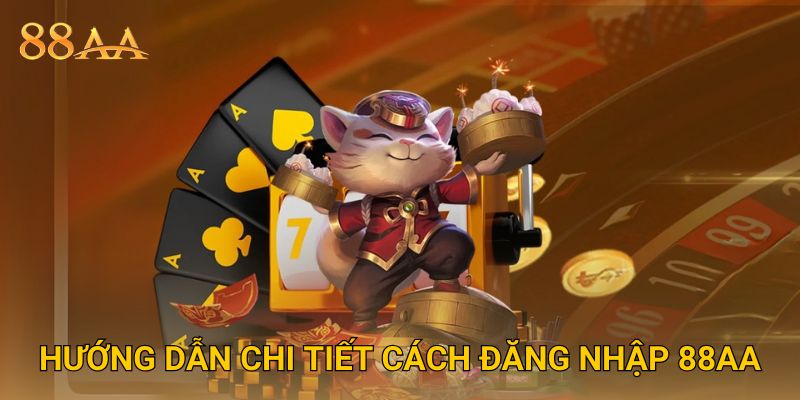 Hướng dẫn chi tiết cách đăng nhập 88AA